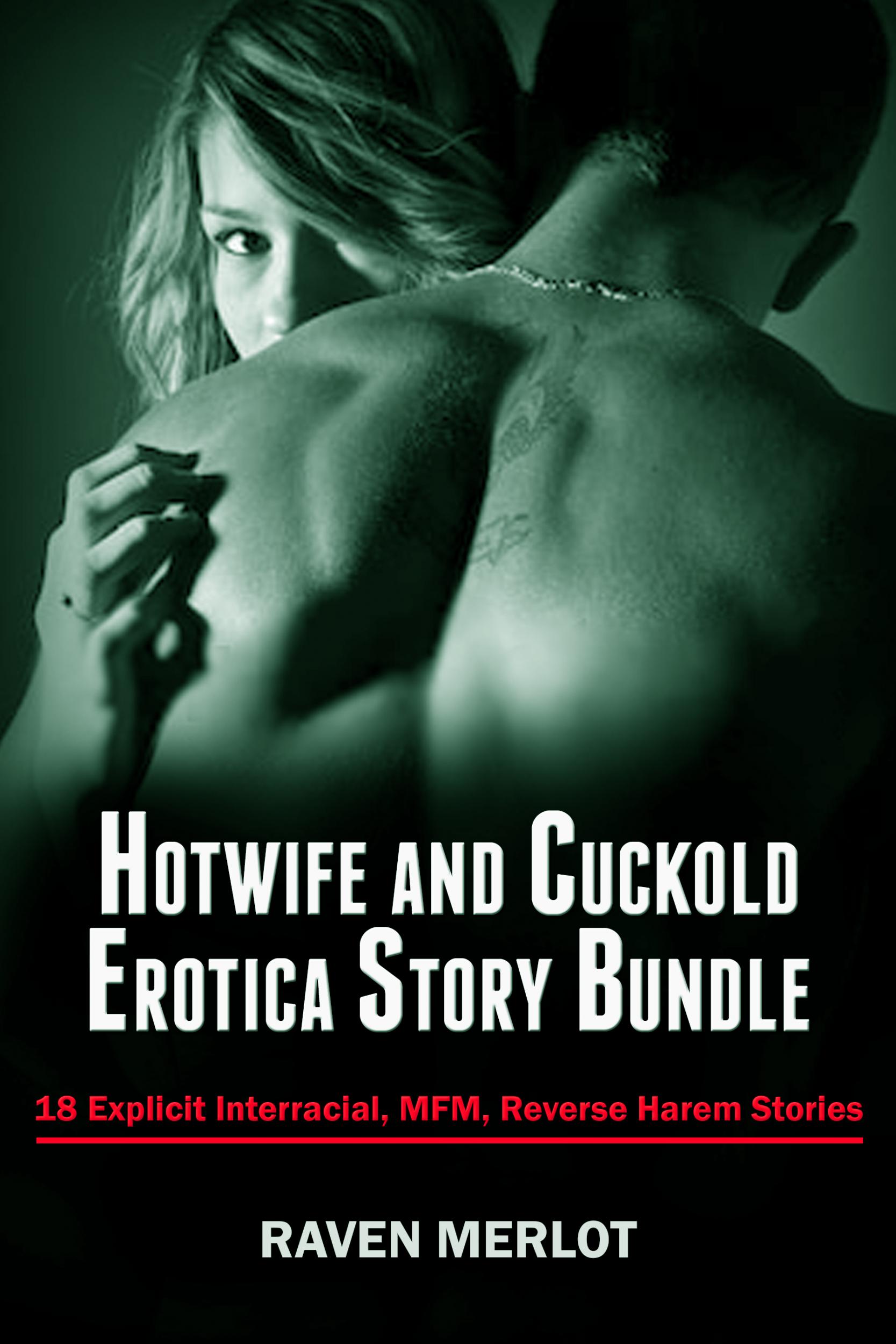 Viewing Hotwife and Cuckold Erotica Story Bundle - 18 Explicit Interracial,  MFM, and Reverse Harem Stories Book | Booksprout