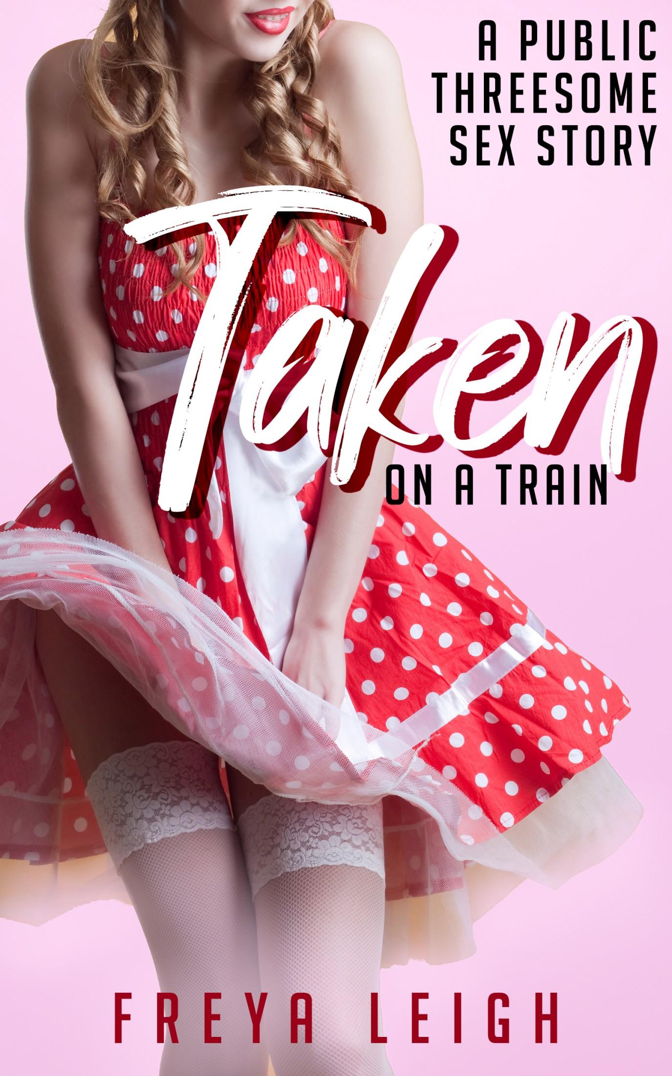 Viewing Taken on a Train: A Public Threesome Sex Story Book | Booksprout