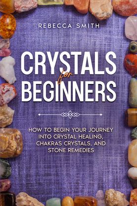 Healing Crystals: Your Ultimate Guide