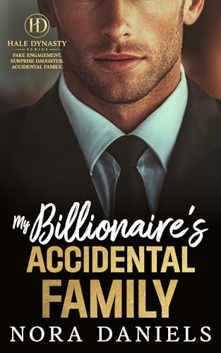 My Billionaire's Accidental Family: A Fake Relationship Surprise Child Billionaire Romance