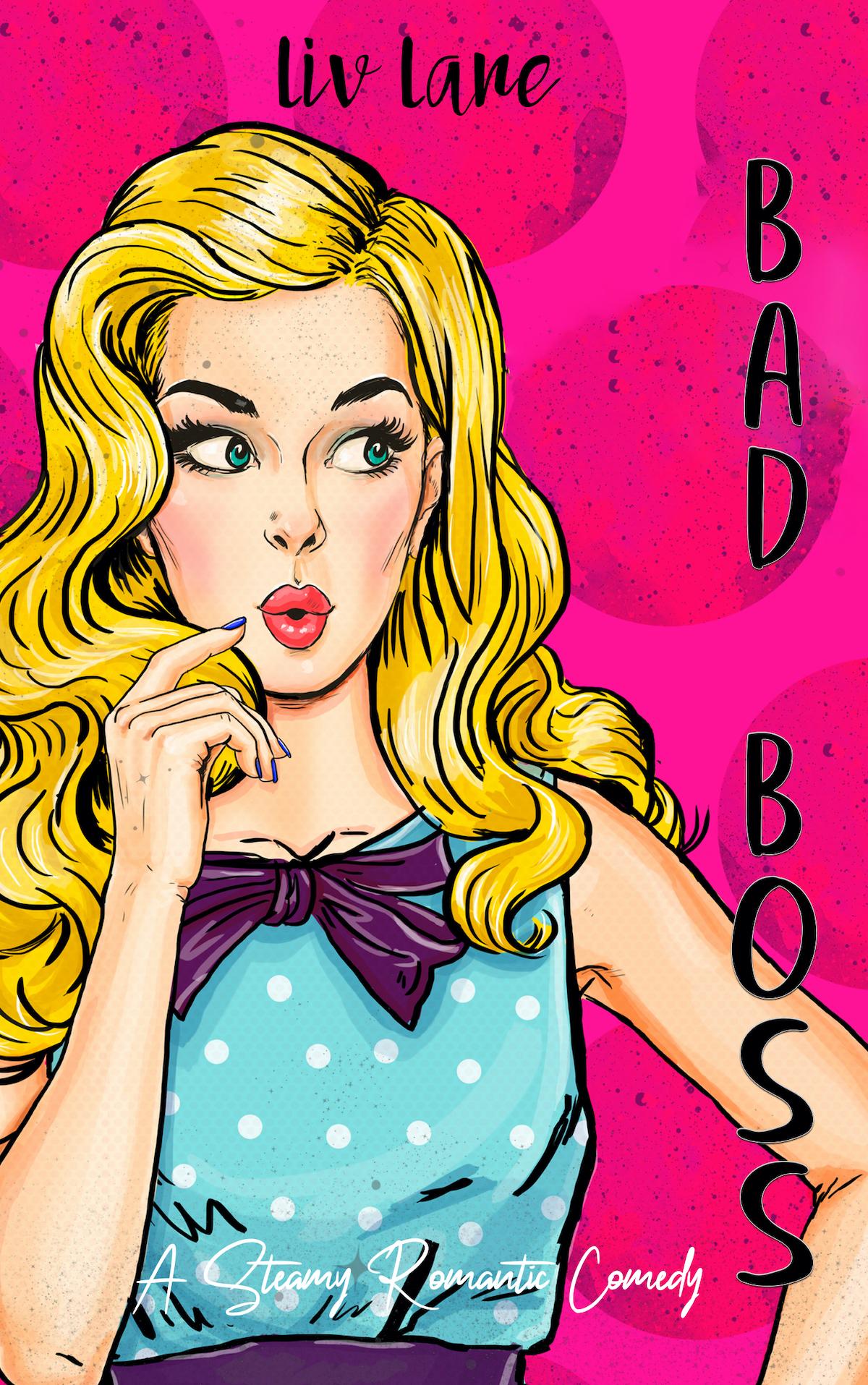 Get Your Free Copy Of Bad Boss A Steamy Romantic Comedy By Liv Lane Booksprout 