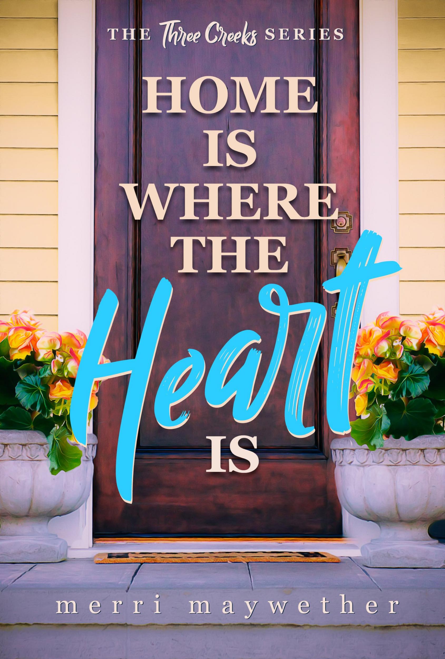 Get your free copy of Home is Where the Heart Is by Merri Maywether