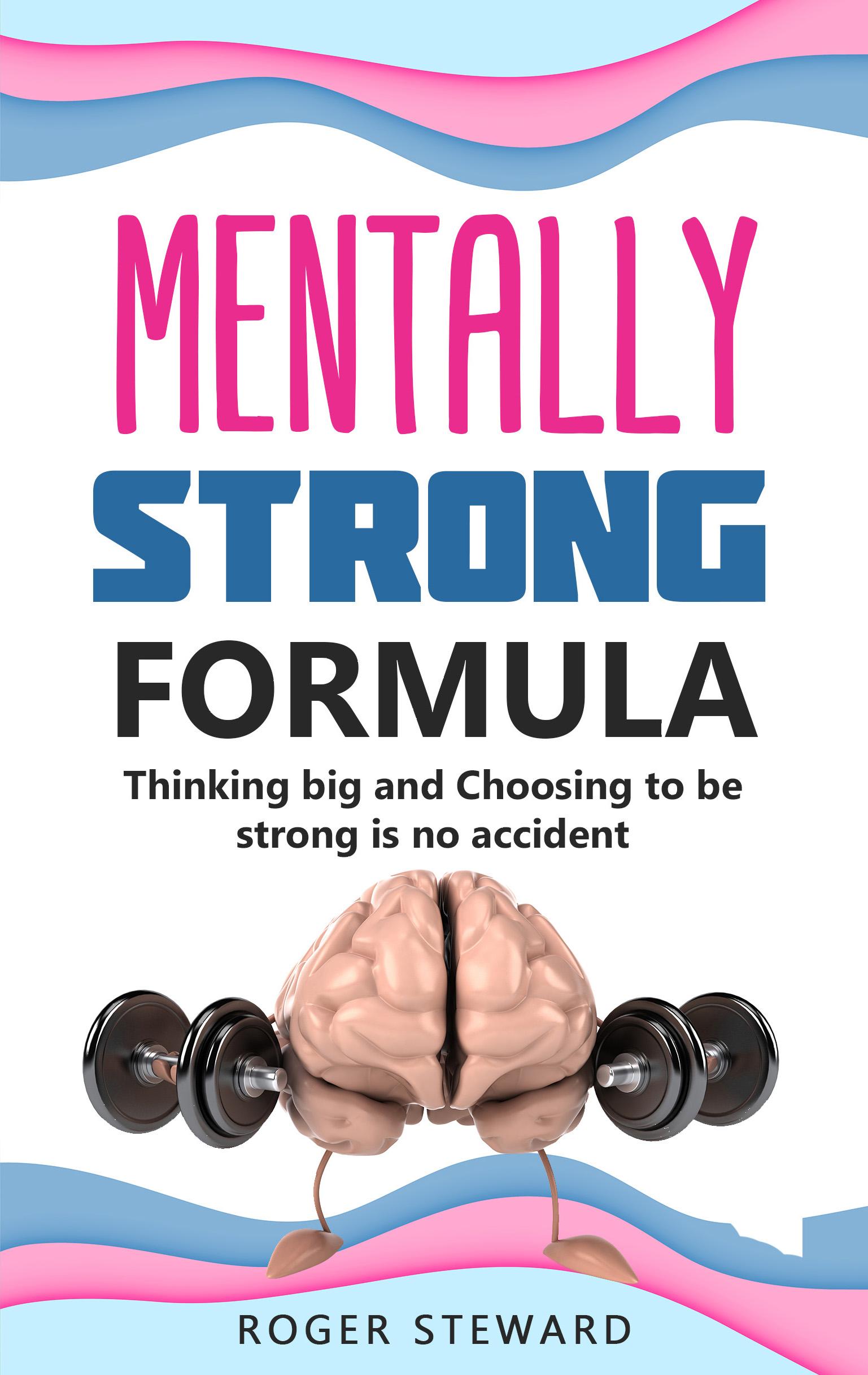 get-your-free-copy-of-mentally-strong-formula-by-roger-steward-booksprout