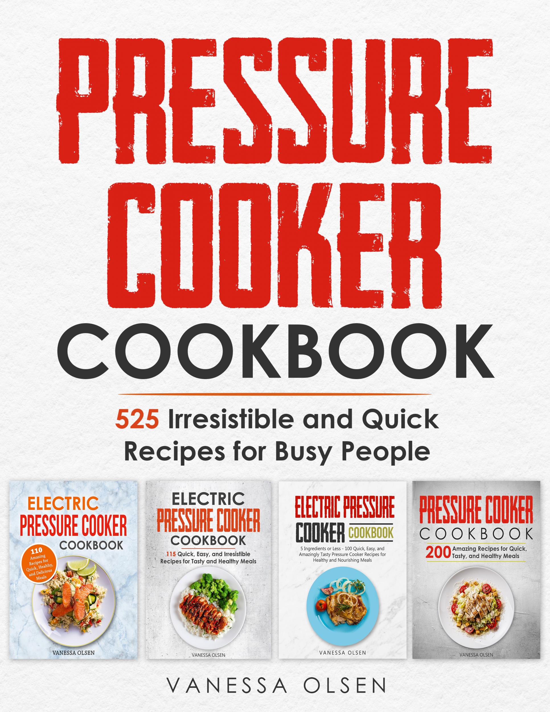 Get your free copy of Pressure Cooker Cookbook 525 Irresistible and