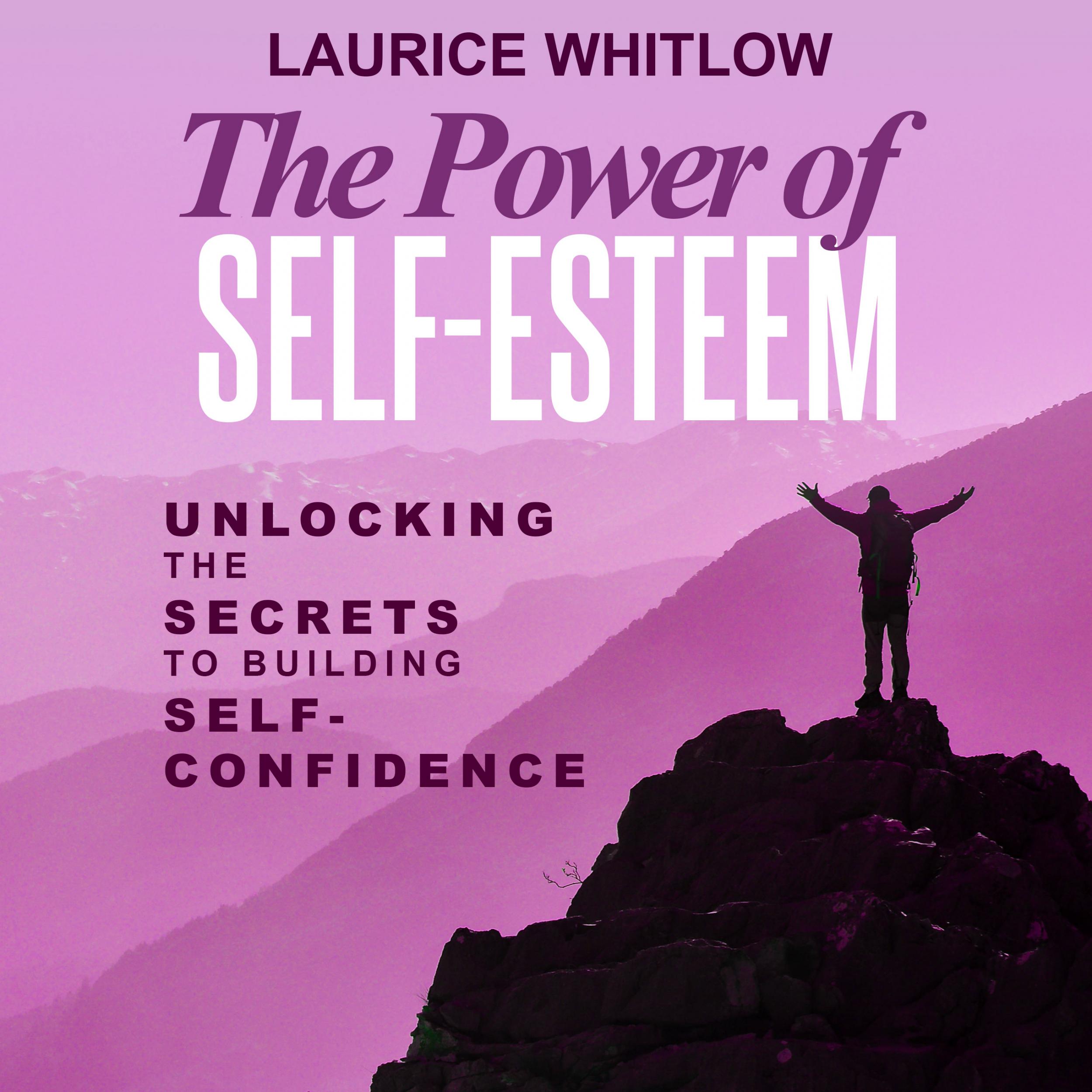 Get your free copy of The Power of Self-Esteem: Unlocking The Secrets ...